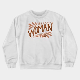 Woman Up Feminist Quote Neutral Crewneck Sweatshirt